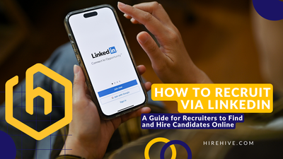 How to Recruit via LinkedIn: A Guide for Recruiters to Find and Hire Candidates Online 