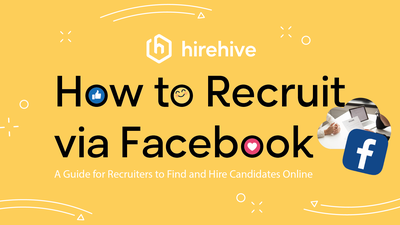 How to Recruit via Facebook: A Guide for Recruiters to Find and Hire Candidates Online